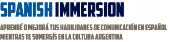 spanish immersion camps APRENdÉ O MEJORÁ TUS HABILIDADES DE COMUNICACIÓN EN ESPAÑOL MIENTRAS TE SUMERGÍS EN LA CULTURA ARGENTINA