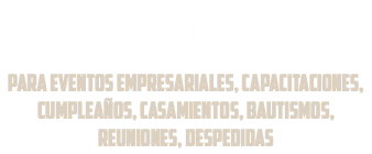 RESERVÁ the borough PARA EVENTOS EMPRESARIALES, CAPACITACIONES, CUMPLEAÑOS, CASAMIENTOS, BAUTISMOS, REUNIONES, DESPEDIDAS